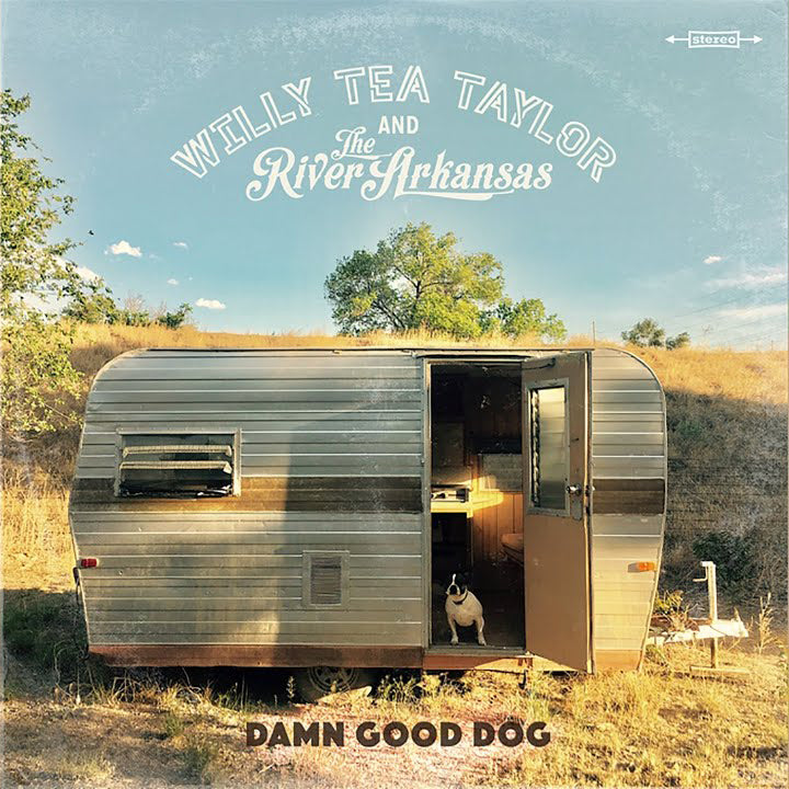 Album cover with a vintage trailer in a natural setting, featuring text about Willy Tea Taylor and The River Arkansas.